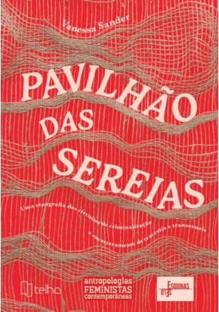 Pavilhão das Sereias: uma etnografia dos circuitos de criminalização e encarceramento de travestis e transexuais