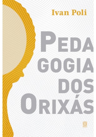 PEDAGOGIA DOS ORIXÁS