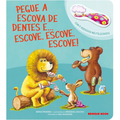 PEGUE A ESCOVA DE DENTES E... ESCOVE, ESCOVE, ESCOVE!