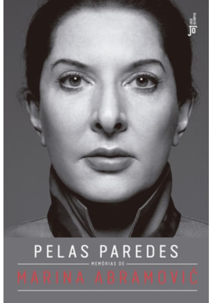 PELAS PAREDES: MEMÓRIAS DE MARINA ABRAMOVIC