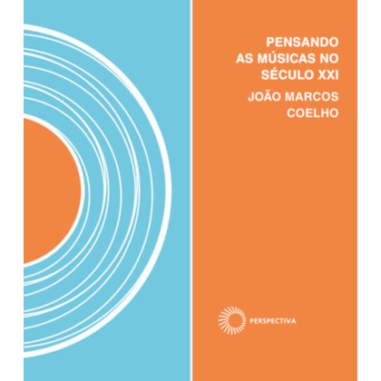 PENSANDO AS MÚSICAS NO SÉCULO XXI