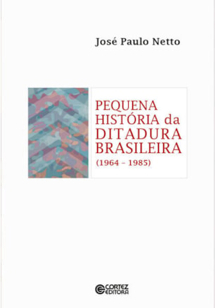 PEQUENA HISTÓRIA DA DITADURA BRASILEIRA (1964-1985)