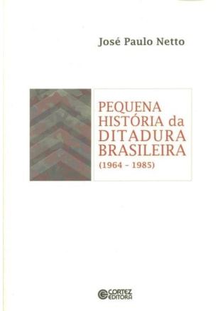PEQUENA HISTÓRIA DA DITADURA BRASILEIRA (1964-1985)