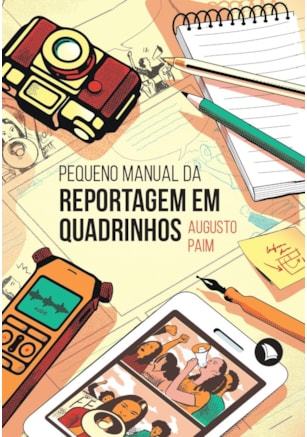 PEQUENO MANUAL DA REPORTAGEM EM QUADRINHOS