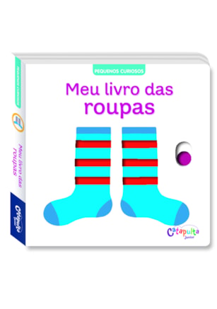 PEQUENOS CURIOSOS: MEU LIVRO DAS ROUPAS