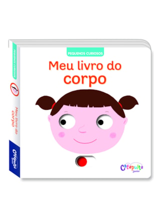 PEQUENOS CURIOSOS: MEU LIVRO DO CORPO