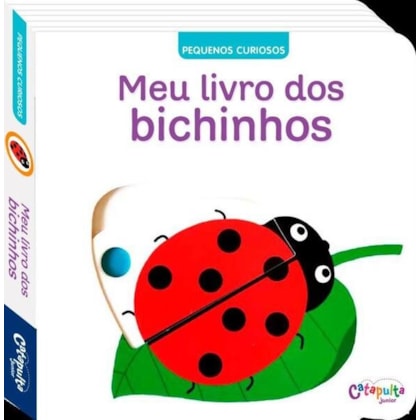 PEQUENOS CURIOSOS: MEU LIVRO DOS BICHINHOS