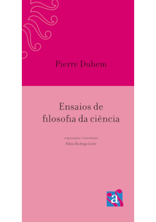 Pierre Duhem: Ensaios de filosofia da ciência