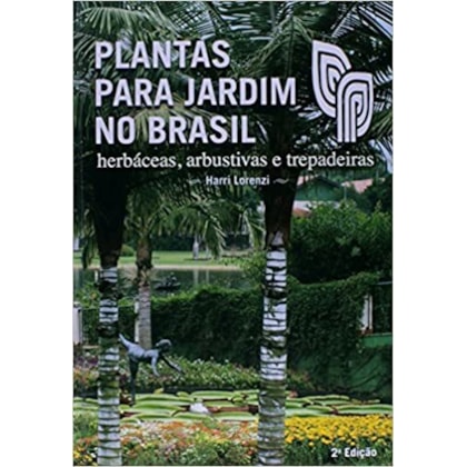 Plantas Para Jardim no Brasil - Herbáceas, Arbustivas e Trepadeiras