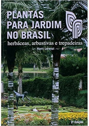 Plantas Para Jardim no Brasil - Herbáceas, Arbustivas e Trepadeiras