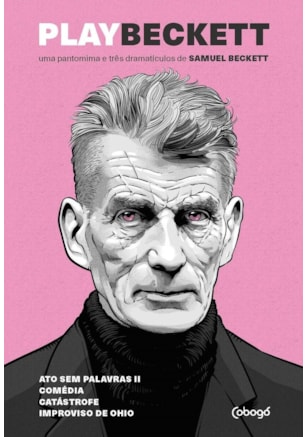 PLAY BECKETT - UMA PANTOMIMA E TRÊS DRAMATÍCULOS DE SAMUEL BECKETT