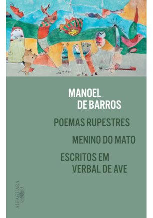 POEMAS RUPESTRES, MENINO DO MATO E ESCRITOS EM VERBAL DE AVE