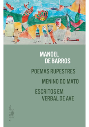 POEMAS RUPESTRES, MENINO DO MATO E ESCRITOS EM VERBAL DE AVE