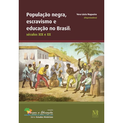 População Negra, Escravismo e Educação no Brasil – Séculos XIX e XX