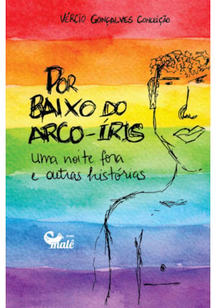 Por baixo do arco-íris, uma noite fora e outras histórias