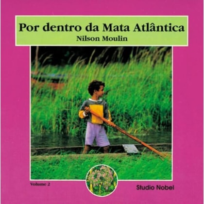 POR DENTRO DA MATA ATLÂNTICA : VOLUME 2
