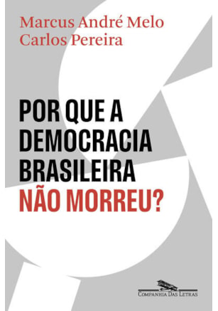 POR QUE A DEMOCRACIA BRASILEIRA NÃO MORREU?