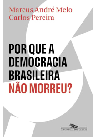 POR QUE A DEMOCRACIA BRASILEIRA NÃO MORREU?