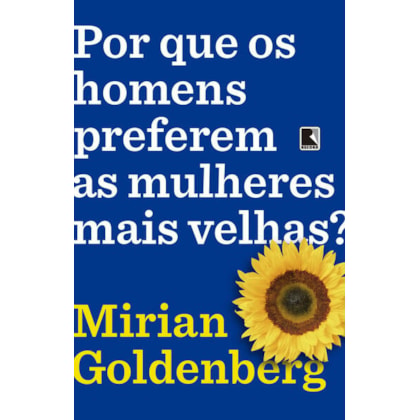 POR QUE OS HOMENS PREFEREM AS MULHERES MAIS VELHAS?