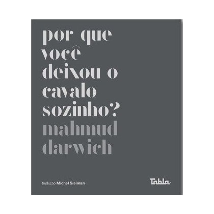 Por que você deixou o cavalo sozinho?