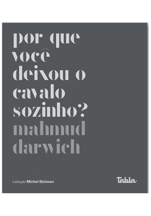 Por que você deixou o cavalo sozinho?