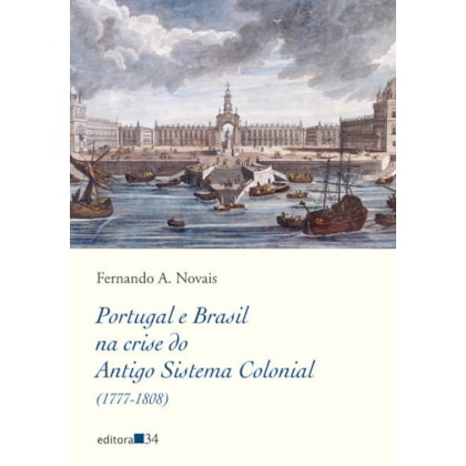 PORTUGAL E BRASIL NA CRISE DO ANTIGO SISTEMA COLONIAL (1777-1808)