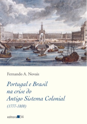 PORTUGAL E BRASIL NA CRISE DO ANTIGO SISTEMA COLONIAL (1777-1808)