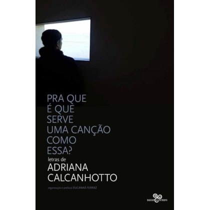 PRA QUE É QUE SERVE UMA CANÇÃO COMO ESSA?