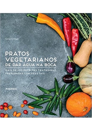 Pratos Vegetarianos de dar Água na Boca