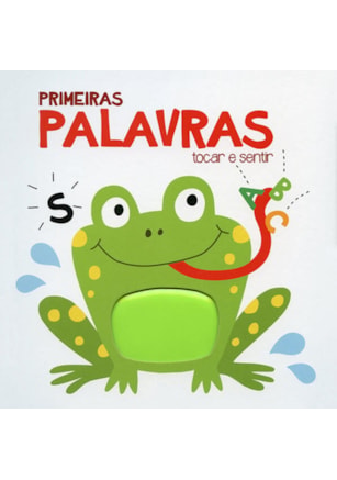 PRIMEIRAS PALAVRAS : TOCAR E SENTIR