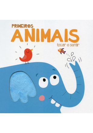 PRIMEIROS ANIMAIS : TOCAR E SENTIR