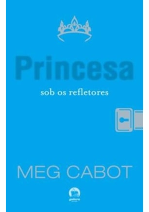 PRINCESA SOB OS REFLETORES (VOL. 2 O DIÁRIO DA PRINCESA)