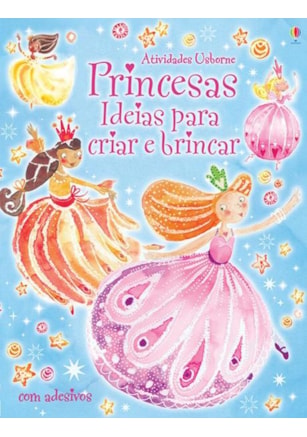 PRINCESAS : IDEIAS PARA CRIAR E BRINCAR