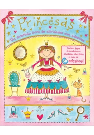 Princesas : Um divertido livro de ativividades com adesivos