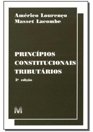 PRINCÍPIOS CONSTITUCIONAIS TRIBUTÁRIOS - 2 ED./2000