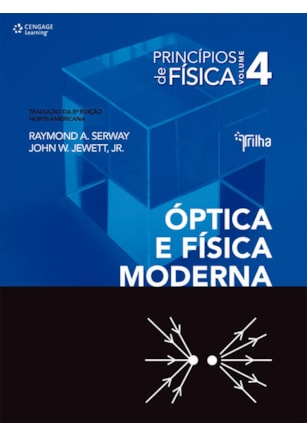 PRINCÍPIOS DE FÍSICA - VOL. IV - ÓPTICA E FÍSICA MODERNA