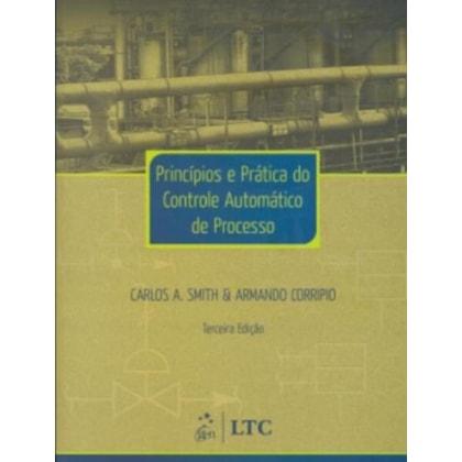 PRINCÍPIOS E PRÁTICA DO CONTROLE AUTOMÁTICO DE PROCESSO