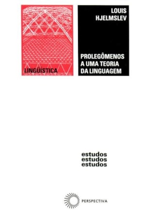 PROLEGÔMENOS A UMA TEORIA DA LINGUAGEM