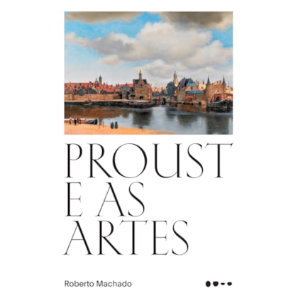 PROUST E AS ARTES