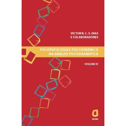 PSICOPATOLOGIA E PSICODINÂMICA NA ANÁLISE PSICODRAMÁTICA - VOLUME IV