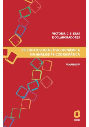 PSICOPATOLOGIA E PSICODINÂMICA NA ANÁLISE PSICODRAMÁTICA - VOLUME IV