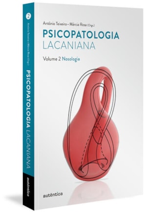 Psicopatologia lacaniana Vol. 2 - Nosologia
