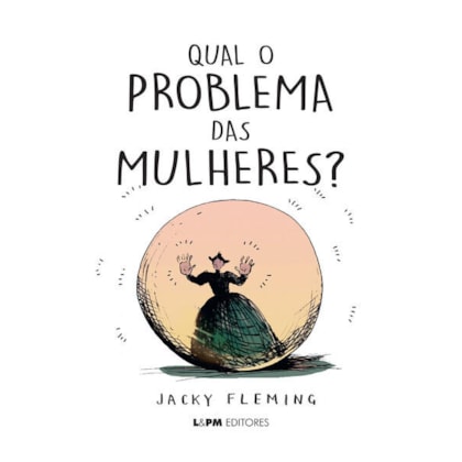 QUAL O PROBLEMA DAS MULHERES?