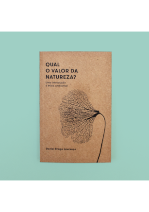 Qual o valor da natureza? - uma introdução à ética ambiental