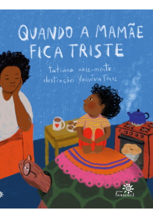 QUANDO A MAMÃE FICA TRISTE