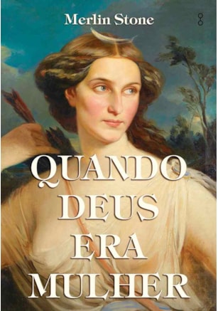QUANDO DEUS ERA MULHER