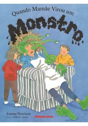 QUANDO MAMÃE VIROU UM MONSTRO