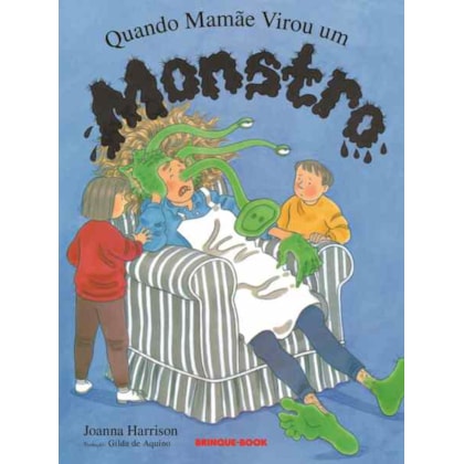 QUANDO MAMÃE VIROU UM MONSTRO