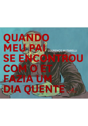 QUANDO MEU PAI SE ENCONTROU COM O ET FAZIA UM DIA QUENTE