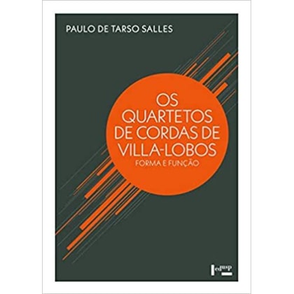 Quartetos de Cordas de Villa-Lobos, Os - Forma e Função